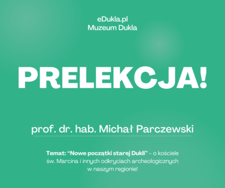 "Nowe początki starej Dukli" - prelekcja archeologa!